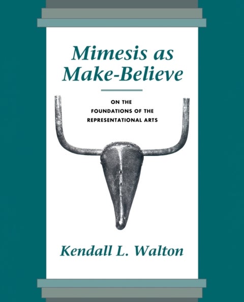 Mimesis as Make-Believe - On the Foundations of the Representational Arts