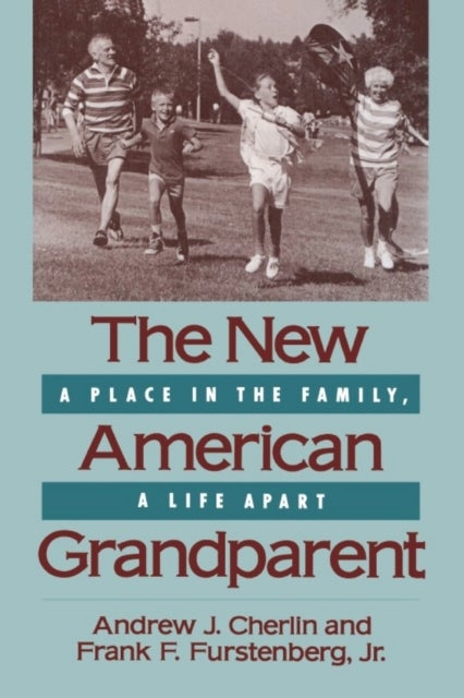 The New American Grandparent – A Place in the Family, a Life Apart