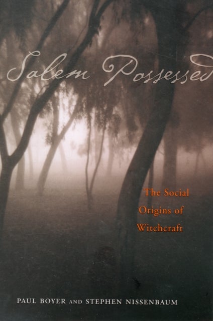 Salem Possessed - The Social Origins of Witchcraft