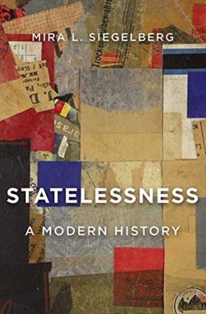 Statelessness – A Modern History - A Modern History