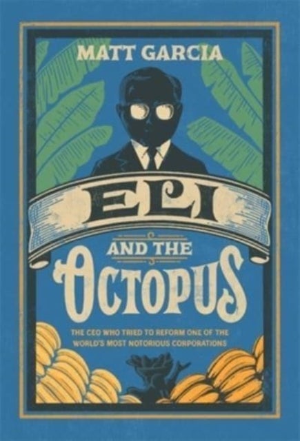 Eli and the Octopus – The CEO Who Tried to Reform One of the World's Most Notorious Corporations - The CEO Who Tried to Reform One of the World’s Most Notorious Corporations