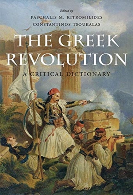 The Greek Revolution – A Critical Dictionary - A Critical Dictionary