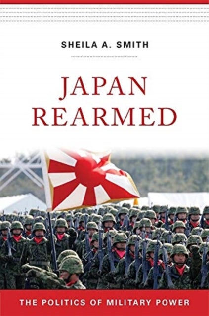 Japan Rearmed – The Politics of Military Power - The Politics of Military Power