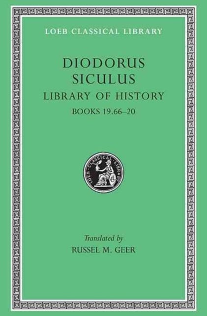 Library of History, Volume X – Books 19.66–20 (Trans. Geer)(Greek) - Books 19.66–20
