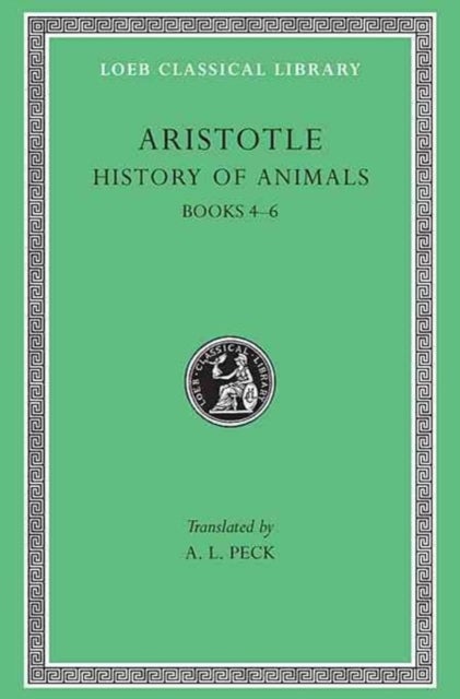 History of Animals, Volume II – Books 4–6 (Trans. Peck)(Greek) - Books 4–6