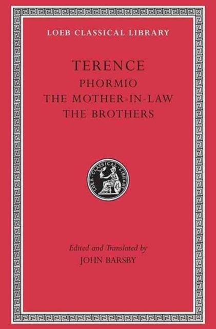 Phormio. The Mother–in–Law. The Brothers Brothers) L023 (Trans. Barsby)(Latin)