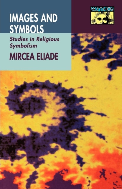 Images and Symbols - Studies in Religious Symbolism