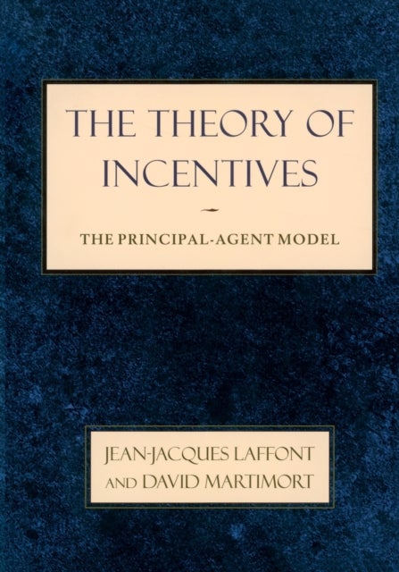 The Theory of Incentives – The Principal–Agent Model - The Principal-Agent Model