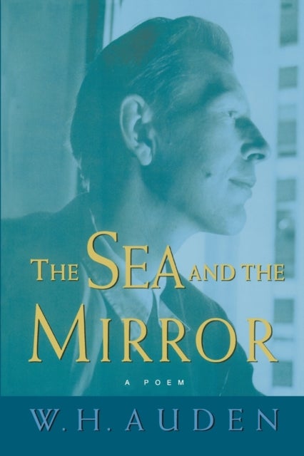 The Sea and the Mirror - A Commentary on Shakespeare's The Tempest