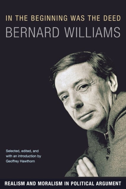 In the Beginning Was the Deed – Realism and Moralism in Political Argument - Realism and Moralism in Political Argument