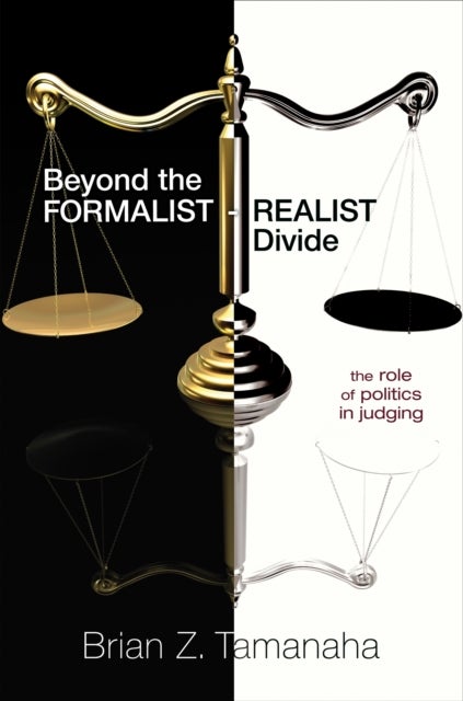 Beyond the Formalist-Realist Divide - The Role of Politics in Judging