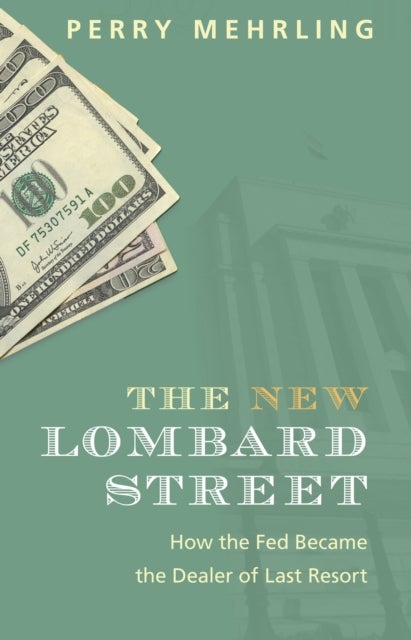 The New Lombard Street – How the Fed Became the Dealer of Last Resort - How the Fed Became the Dealer of Last Resort