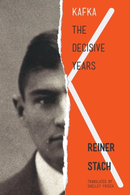 Kafka – The Decisive Years - The Decisive Years
