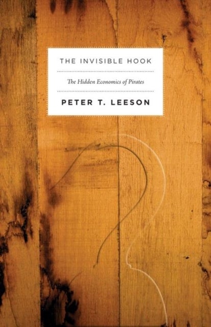 The Invisible Hook - The Hidden Economics of Pirates