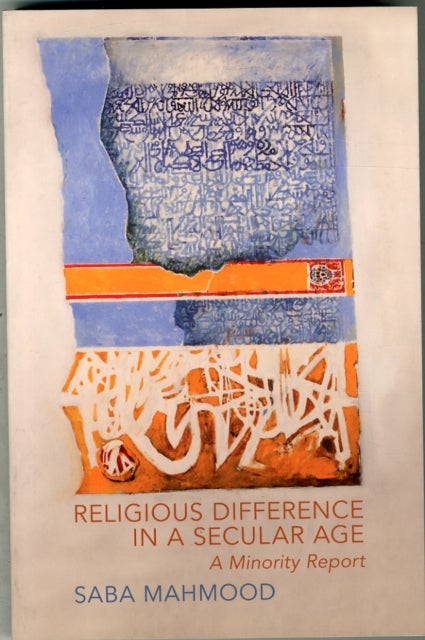 Religious Difference in a Secular Age - A Minority Report