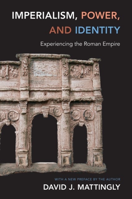 Imperialism, Power, and Identity - Experiencing the Roman Empire