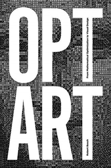 Opt Art – From Mathematical Optimization to Visual Design - From Mathematical Optimization to Visual Design