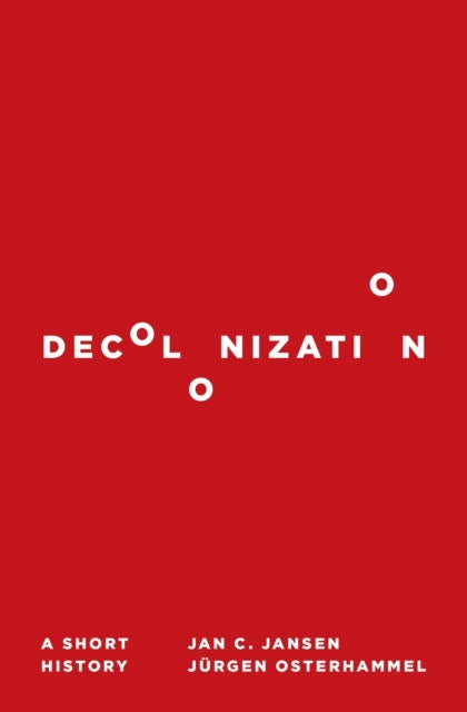 Decolonization – A Short History - A Short History