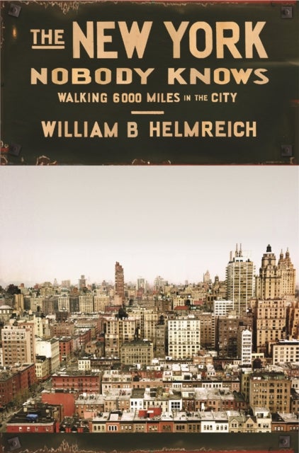 The New York Nobody Knows – Walking 6,000 Miles in the City - Walking 6,000 Miles in the City