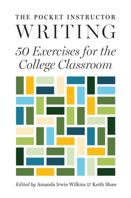 The Pocket Instructor: Writing – 50 Exercises for the College Classroom - 50 Exercises for the College Classroom