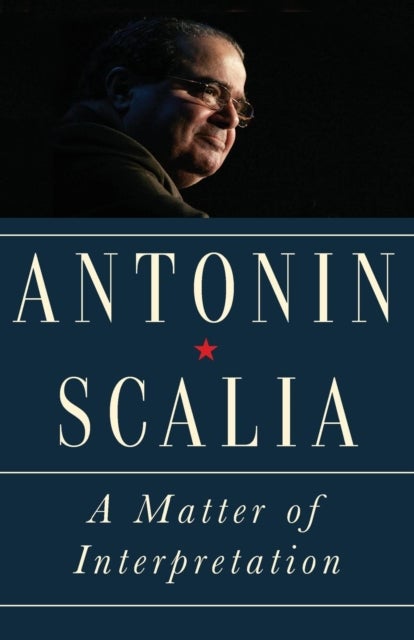 A Matter of Interpretation – Federal Courts and the Law – New Edition - Federal Courts and the Law - New Edition