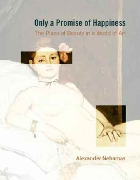Only a Promise of Happiness - The Place of Beauty in a World of Art