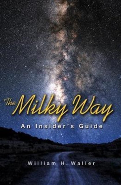 The Milky Way – An Insider`s Guide - An Insider's Guide