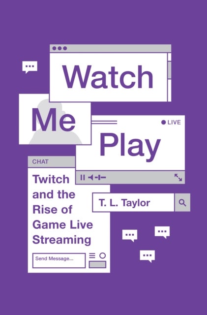 Watch Me Play - Twitch and the Rise of Game Live Streaming