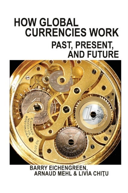 How Global Currencies Work – Past, Present, and Future