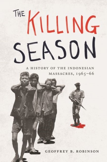 The Killing Season - A History of the Indonesian Massacres, 1965-66
