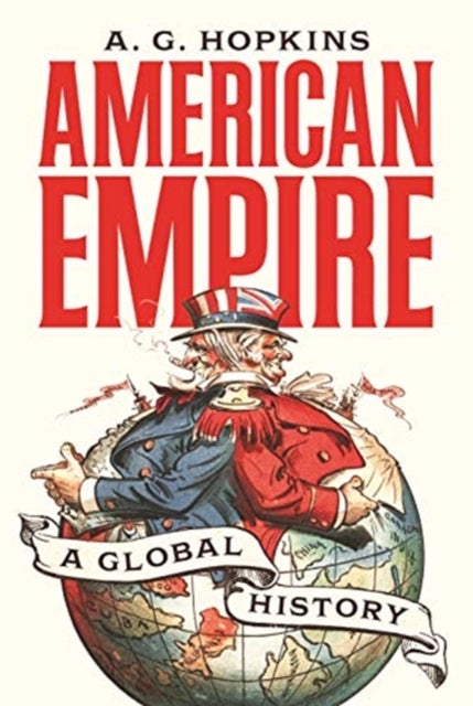 American Empire – A Global History - A Global History