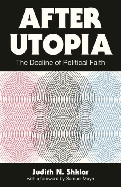 After Utopia – The Decline of Political Faith - The Decline of Political Faith