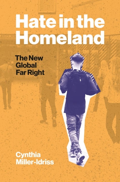 Hate in the Homeland – The New Global Far Right - The New Global Far Right