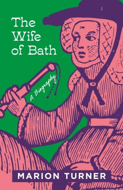 The Wife of Bath – A Biography - A Biography