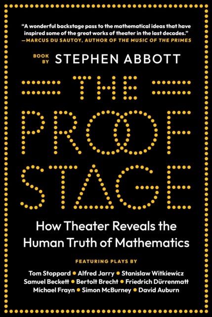 The Proof Stage – How Theater Reveals the Human Truth of Mathematics - How Theater Reveals the Human Truth of Mathematics