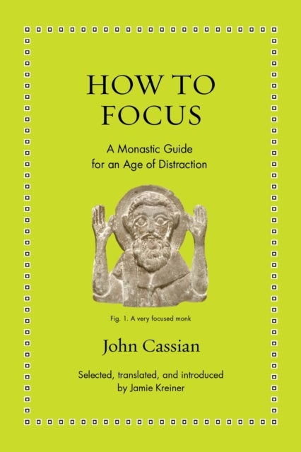 How to Focus - A Monastic Guide for an Age of Distraction
