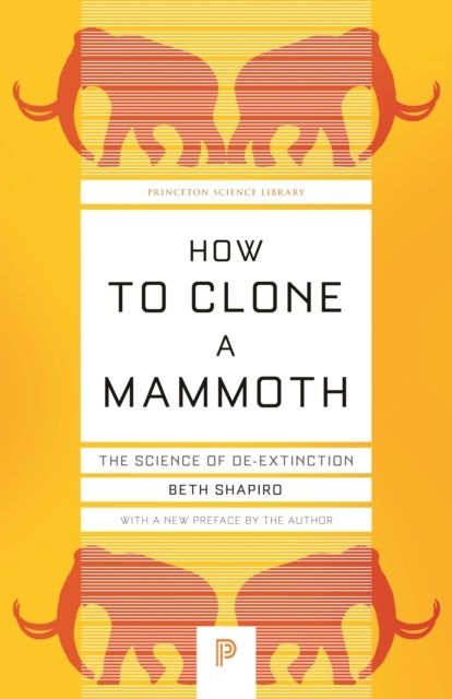 How to Clone a Mammoth – The Science of De–Extinction
