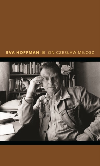 On Czeslaw Milosz – Visions from the Other Europe - Visions from the Other Europe
