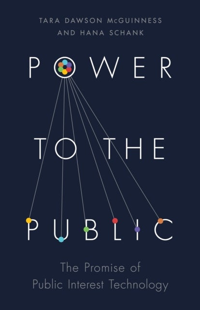 Power to the Public – The Promise of Public Interest Technology - The Promise of Public Interest Technology