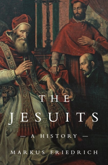 The Jesuits – A History - A History