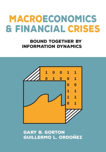 Macroeconomics and Financial Crises – Bound Together by Information Dynamics - Bound Together by Information Dynamics