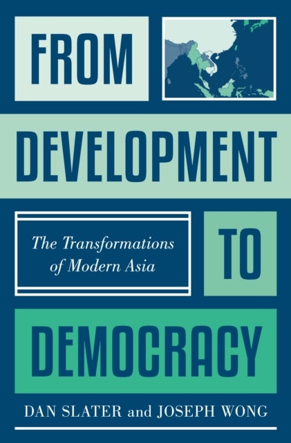 From Development to Democracy – The Transformations of Modern Asia - The Transformations of Modern Asia