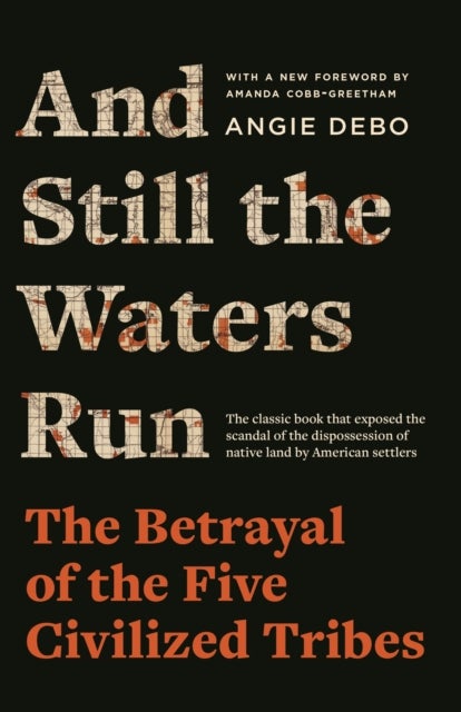 And Still the Waters Run – The Betrayal of the Five Civilized Tribes - The Betrayal of the Five Civilized Tribes