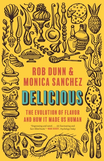 Delicious – The Evolution of Flavor and How It Made Us Human - The Evolution of Flavor and How It Made Us Human