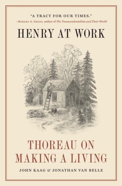 Henry at Work – Thoreau on Making a Living - Thoreau on Making a Living