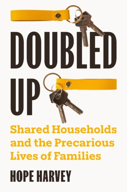 Doubled Up – Shared Households and the Precarious Lives of Families - Shared Households and the Precarious Lives of Families