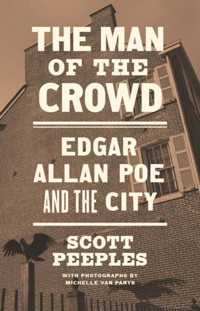The Man of the Crowd – Edgar Allan Poe and the City - Edgar Allan Poe and the City