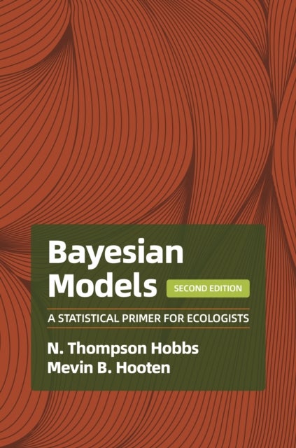 Bayesian Models – A Statistical Primer for Ecologists, 2nd Edition - A Statistical Primer for Ecologists, 2nd Edition