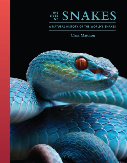 The Lives of Snakes – A Natural History of the World's Snakes - A Natural History of the World's Snakes