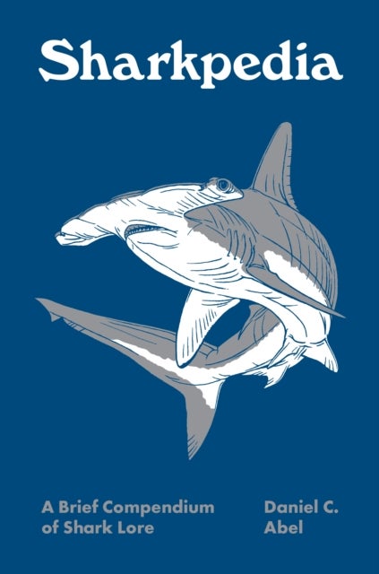 Sharkpedia - A Brief Compendium of Shark Lore